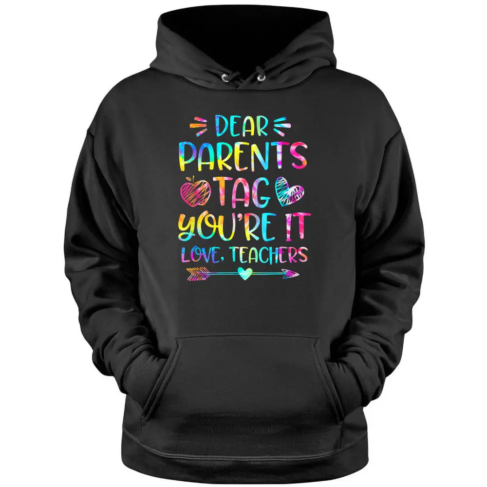 Dear Parents Tag You're It Love Teachers Funny Pullover Hoodie