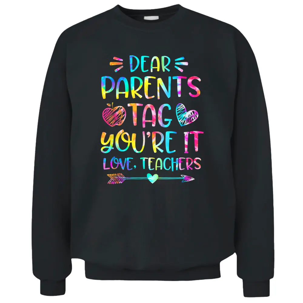 Dear Parents Tag You're It Love Teachers Funny Pullover Sweatshirt