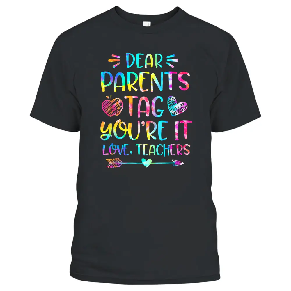 Dear Parents Tag You're It Love Teachers Funny T-Shirt