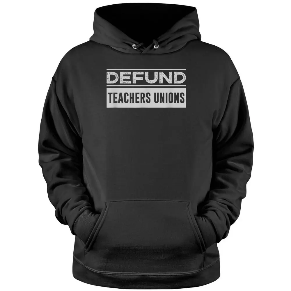 Defund Teachers Union - Anti Teacher Union Pullover Hoodie