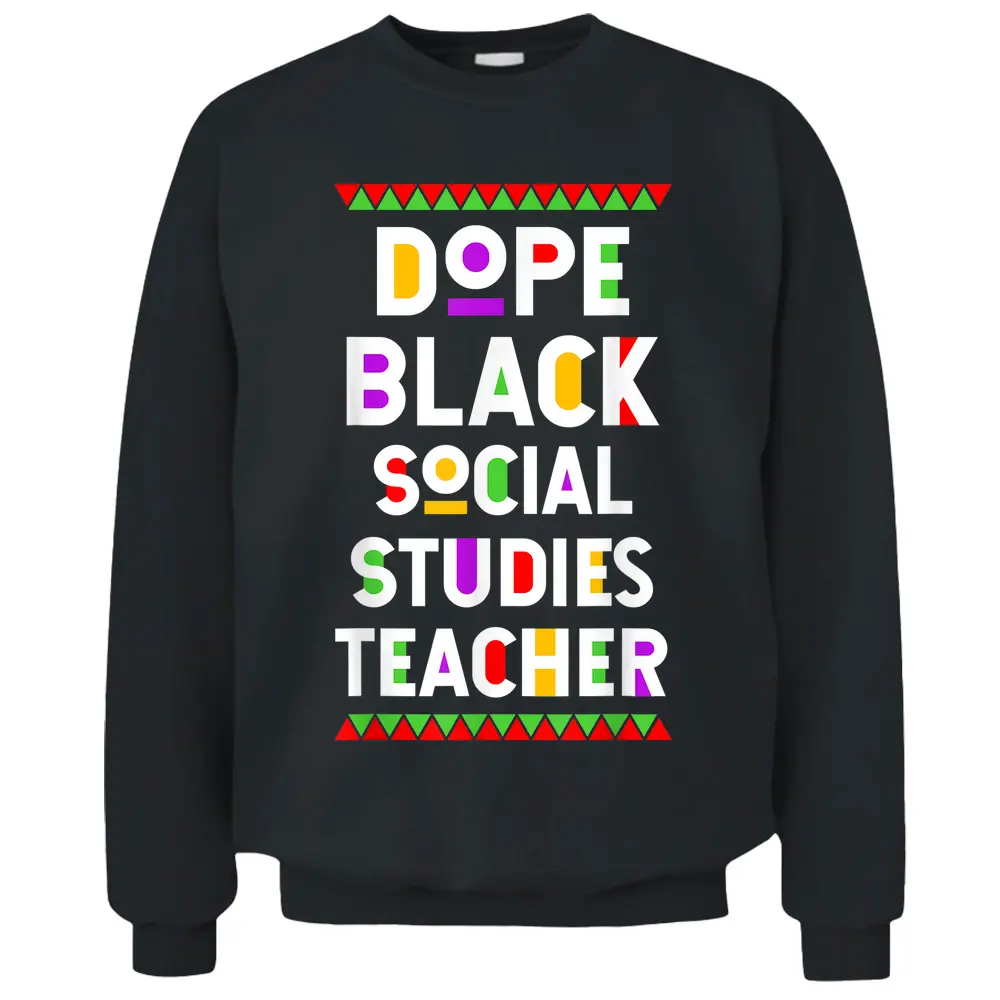 Dope Black Social Studies Teacher African American Job Pullover Sweatshirt