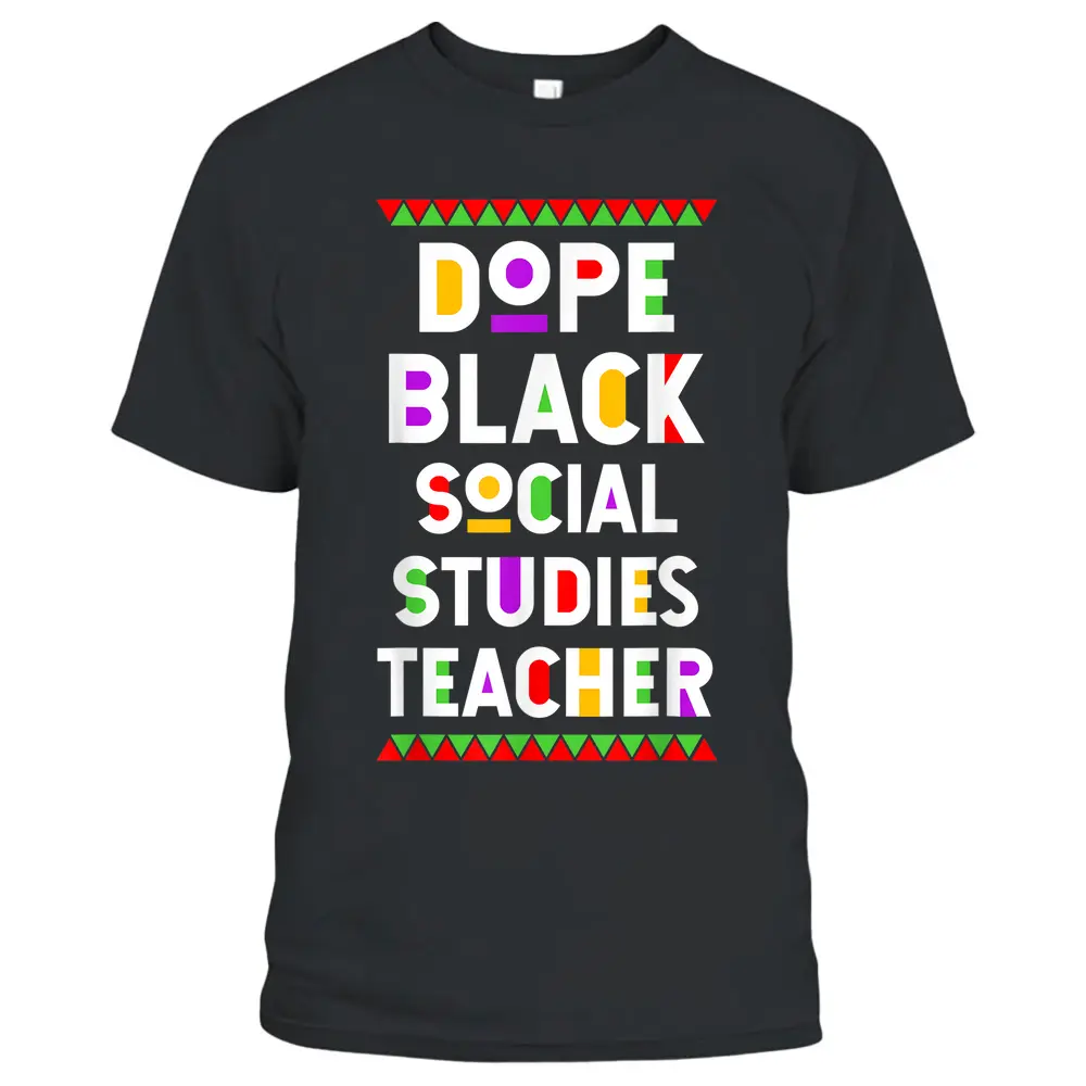 Dope Black Social Studies Teacher African American Job T-Shirt