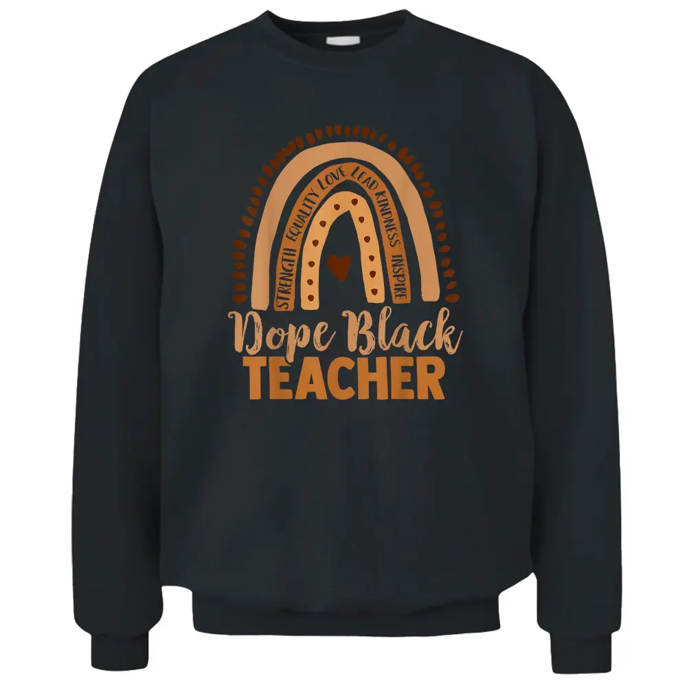 Dope Black Teacher Rainbow Melanin Poppin Educator Pullover Sweatshirt