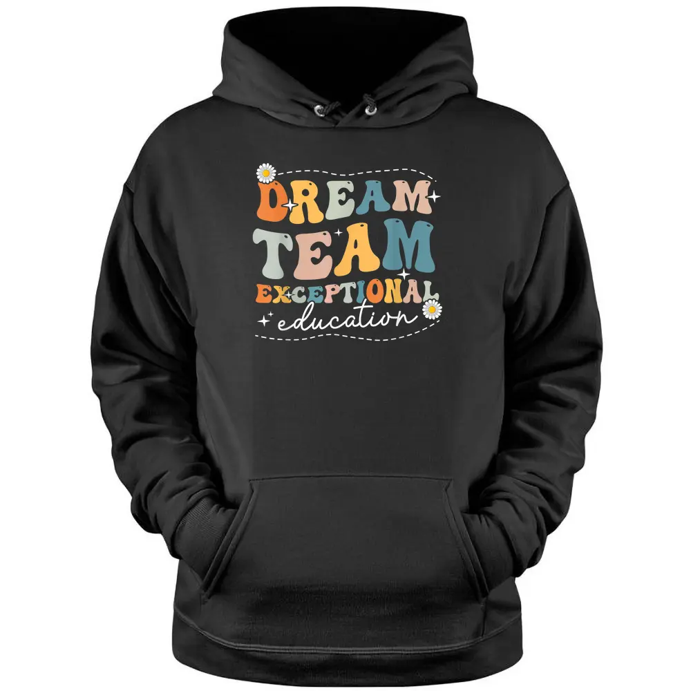 Dream Exceptional Education Team Sped Teacher Students Pullover Hoodie