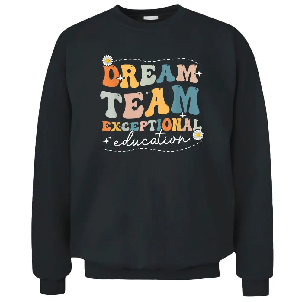 Dream Exceptional Education Team Sped Teacher Students Pullover Sweatshirt