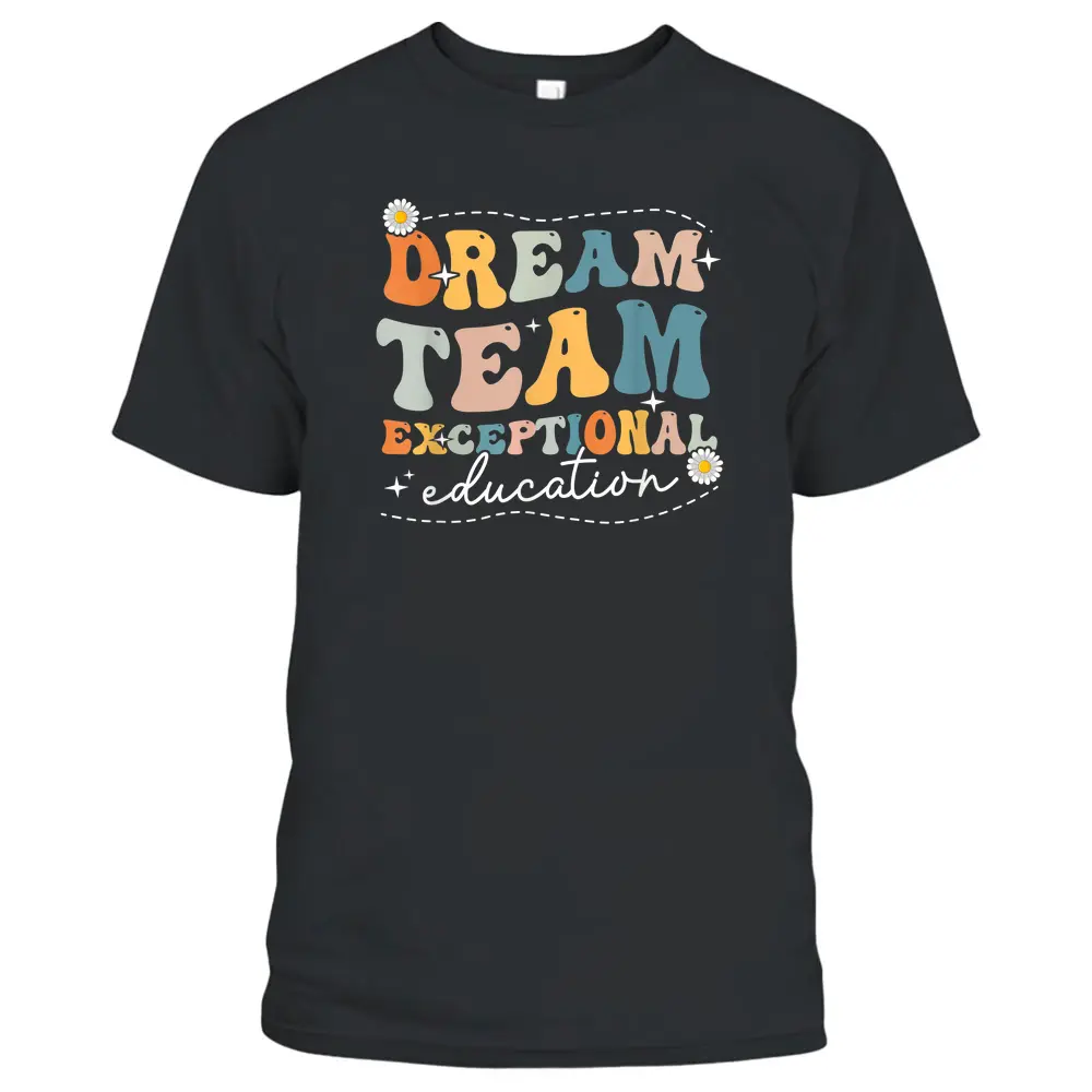 Dream Exceptional Education Team Sped Teacher Students T-Shirt