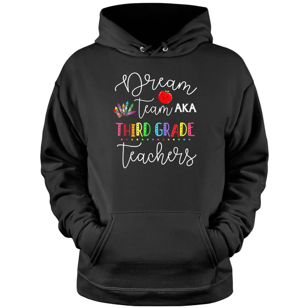 Dream Team Aka Third 3rd Grade Team Teachers Back To School Pullover Hoodie