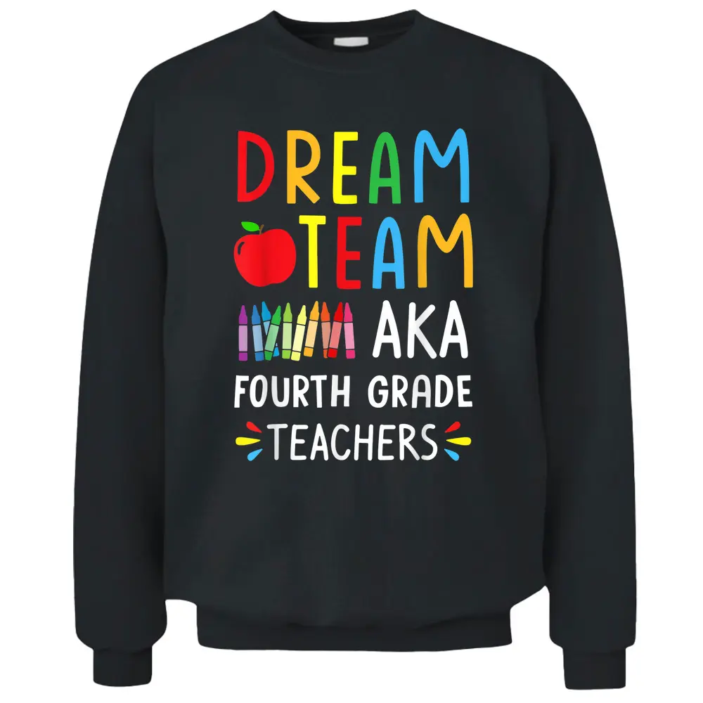 Dream Team Fourth Grade Funny Teachers Back To School Gifts Pullover Sweatshirt