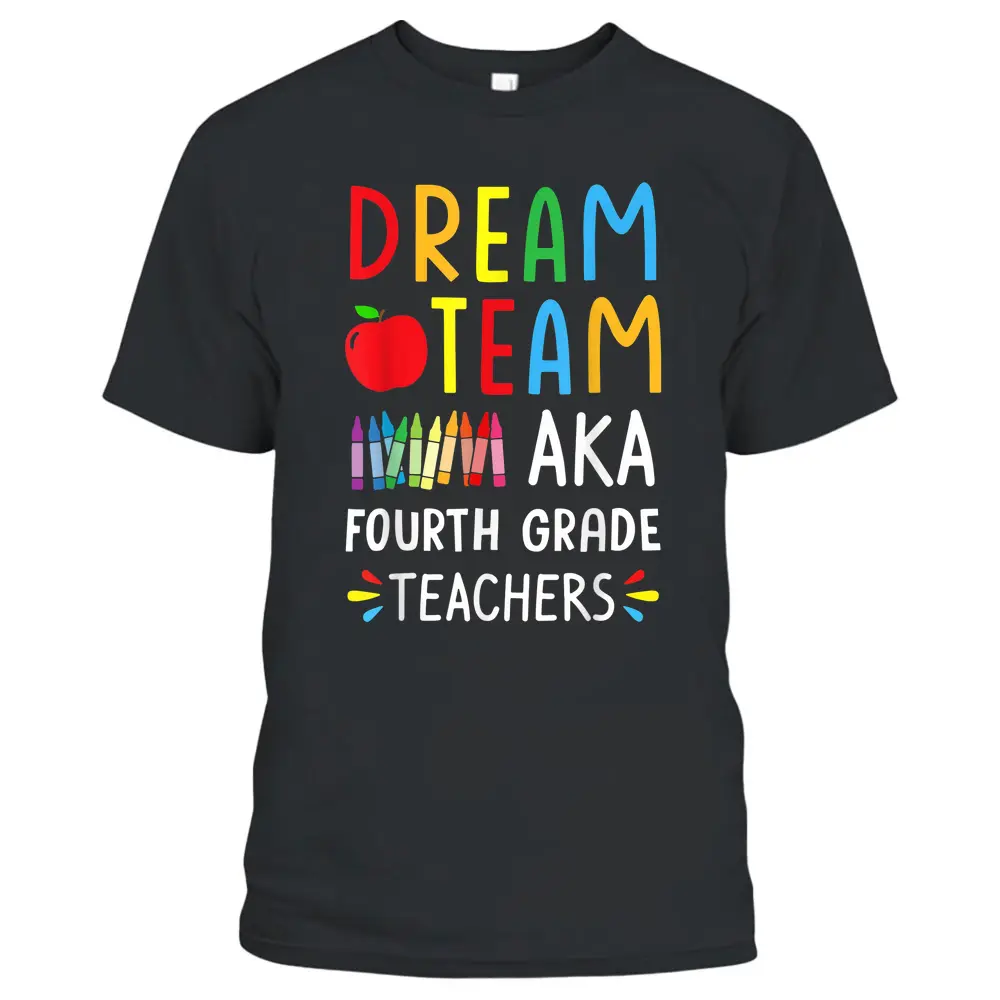 Dream Team Fourth Grade Funny Teachers Back To School Gifts T-Shirt