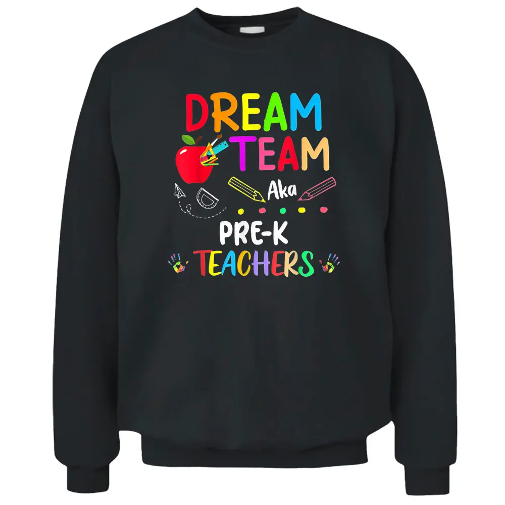 Dream Team Pre-K Funny Teachers Back To School Pullover Sweatshirt