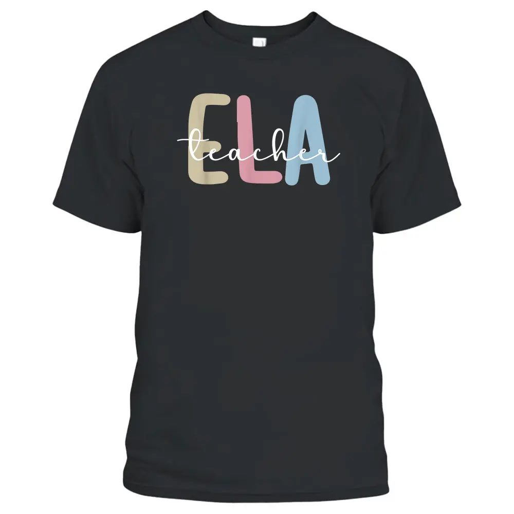 ELA Teacher Appreciation English Language Arts Teacher T-Shirt