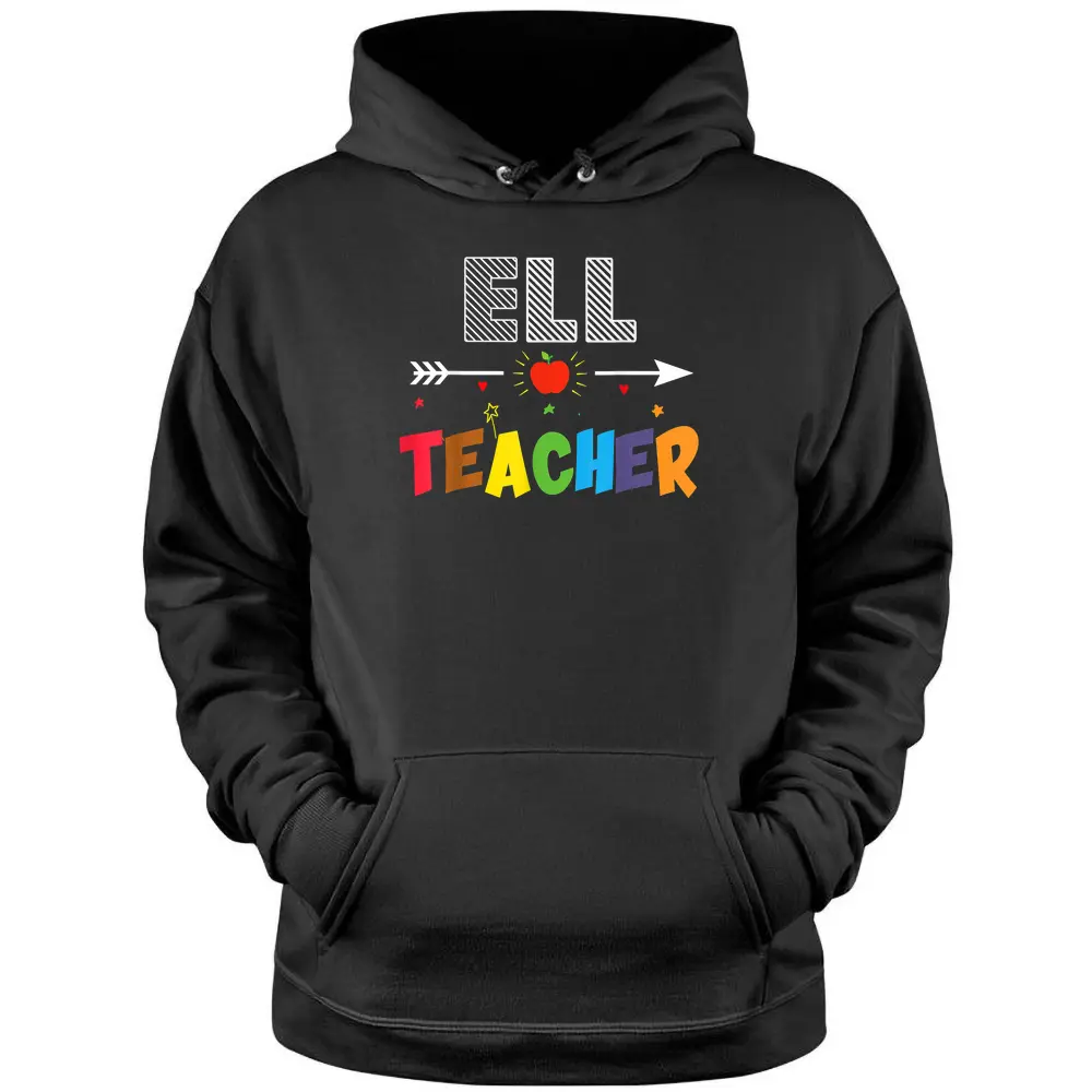 ELL Teacher Back To School Teachers Students Pullover Hoodie