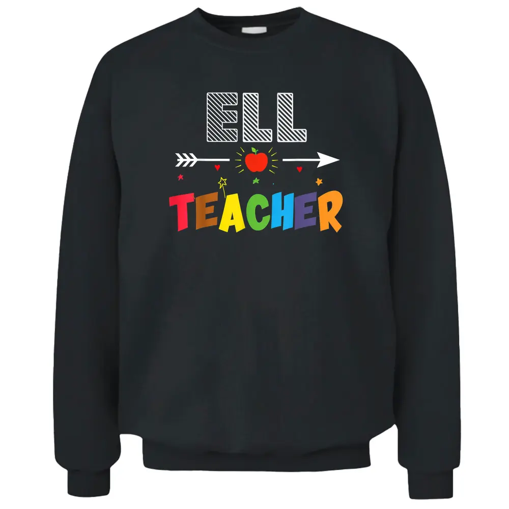 ELL Teacher Back To School Teachers Students Pullover Sweatshirt