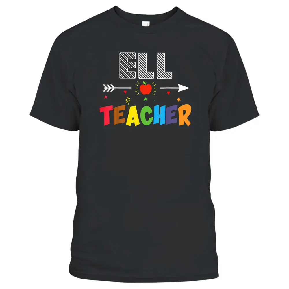 ELL Teacher Back To School Teachers Students T-Shirt