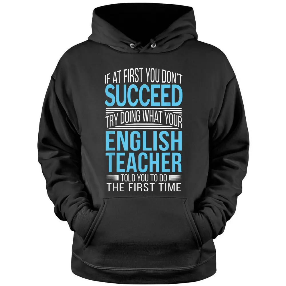 English Teacher  If At First You Don't Succeed Funny Pullover Hoodie