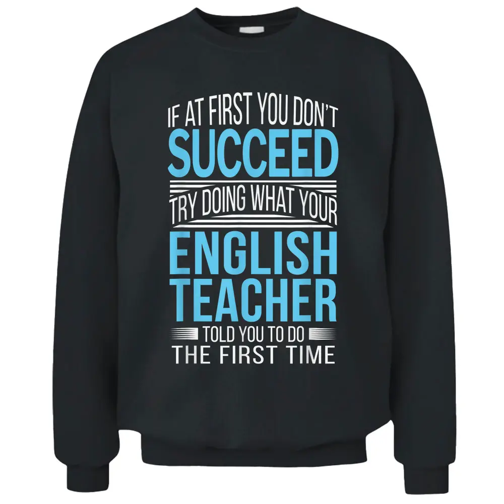 English Teacher  If At First You Don't Succeed Funny Pullover Sweatshirt