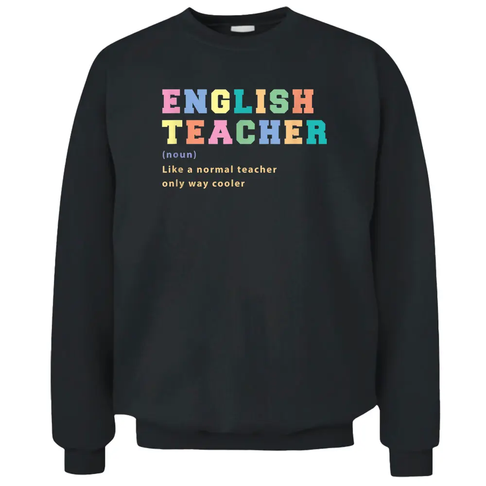 English Teacher Like Normal Teacher Only Way Cooler Teacher Pullover Sweatshirt