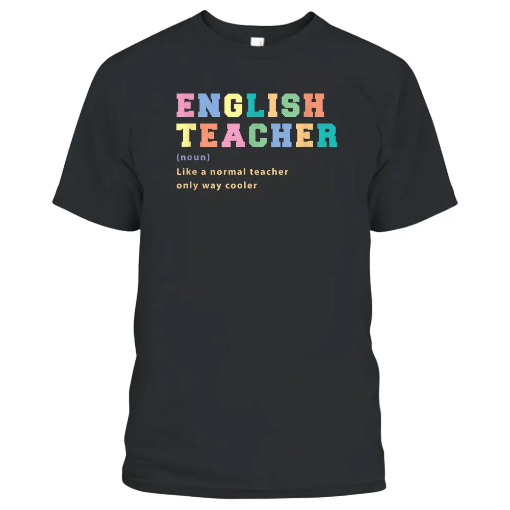 English Teacher Like Normal Teacher Only Way Cooler Teacher T-Shirt