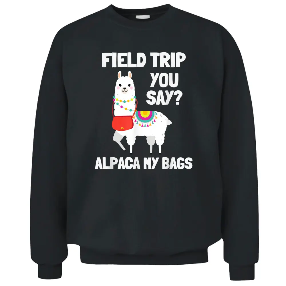 Field Trip  Field Day Squad Alpaca Teachers Funny Pullover Sweatshirt