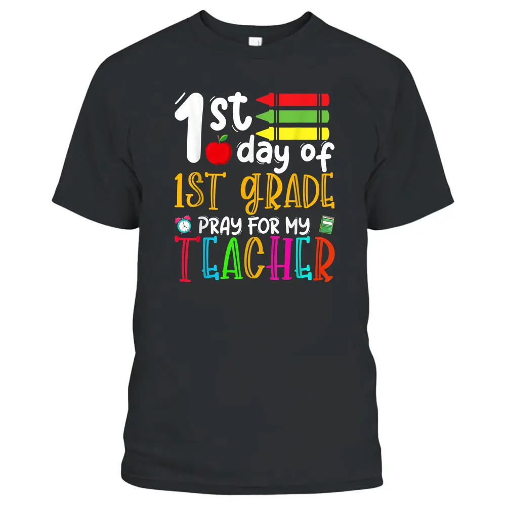 First Day Of First Grade Pray For My Teacher Back To School T-Shirt