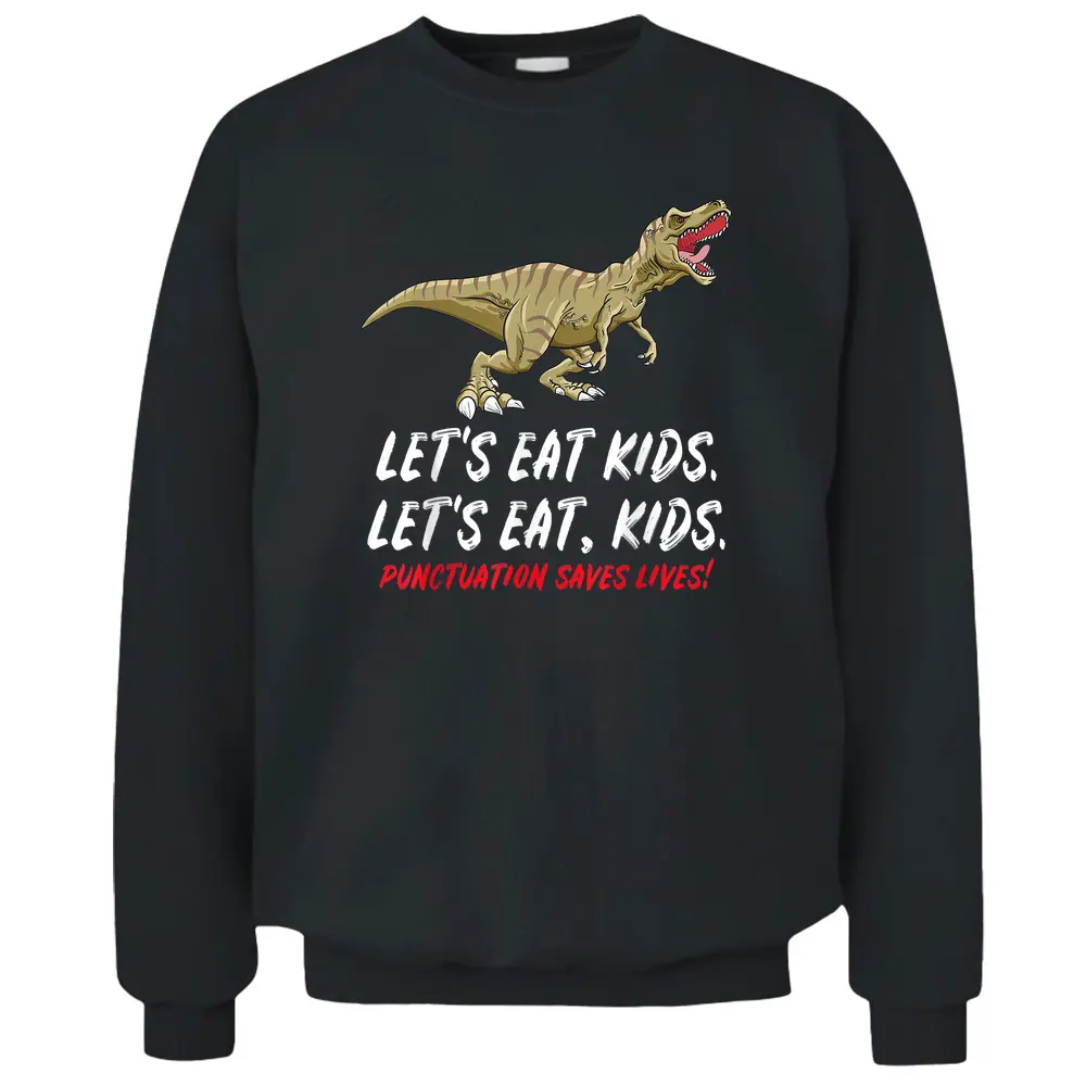 First Day Of School Gift Lets Eat Kids Grammer Teacher Trex Pullover Sweatshirt