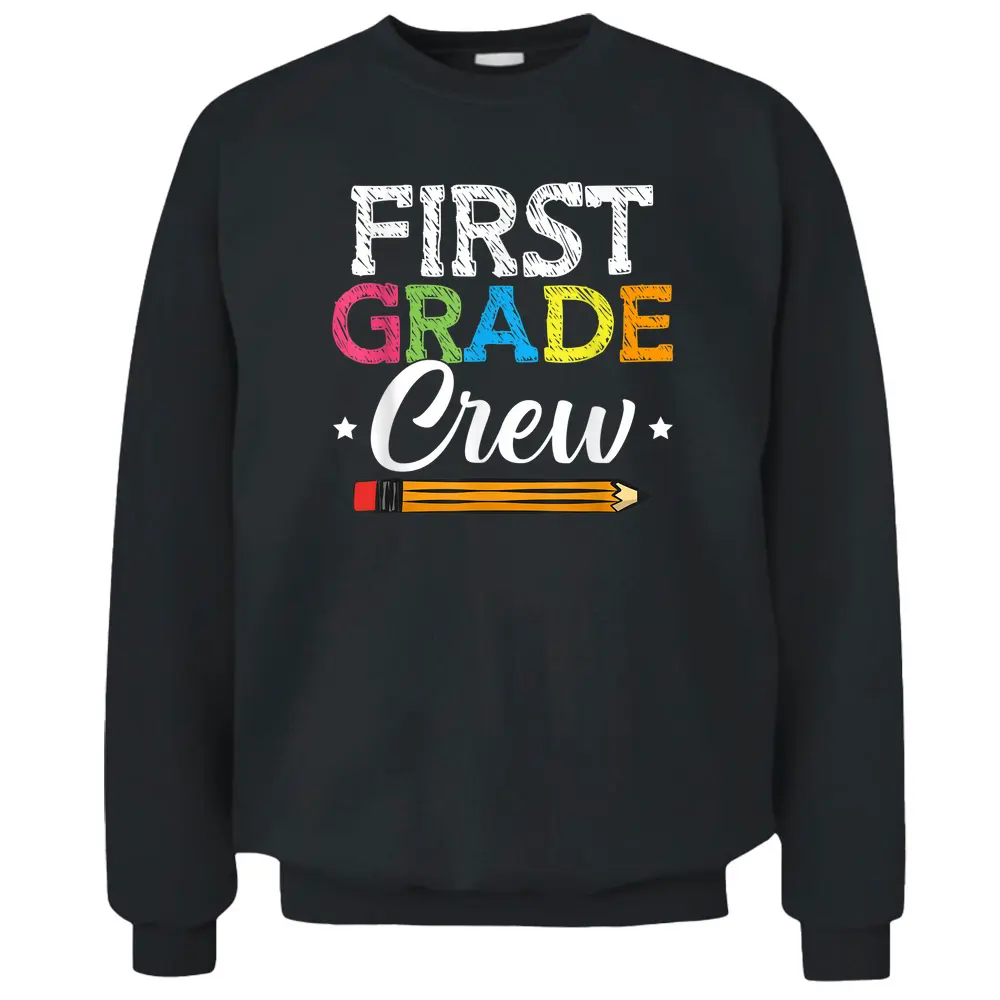 First Grade Crew Back To School 1st Grade Teachers Students Pullover Sweatshirt