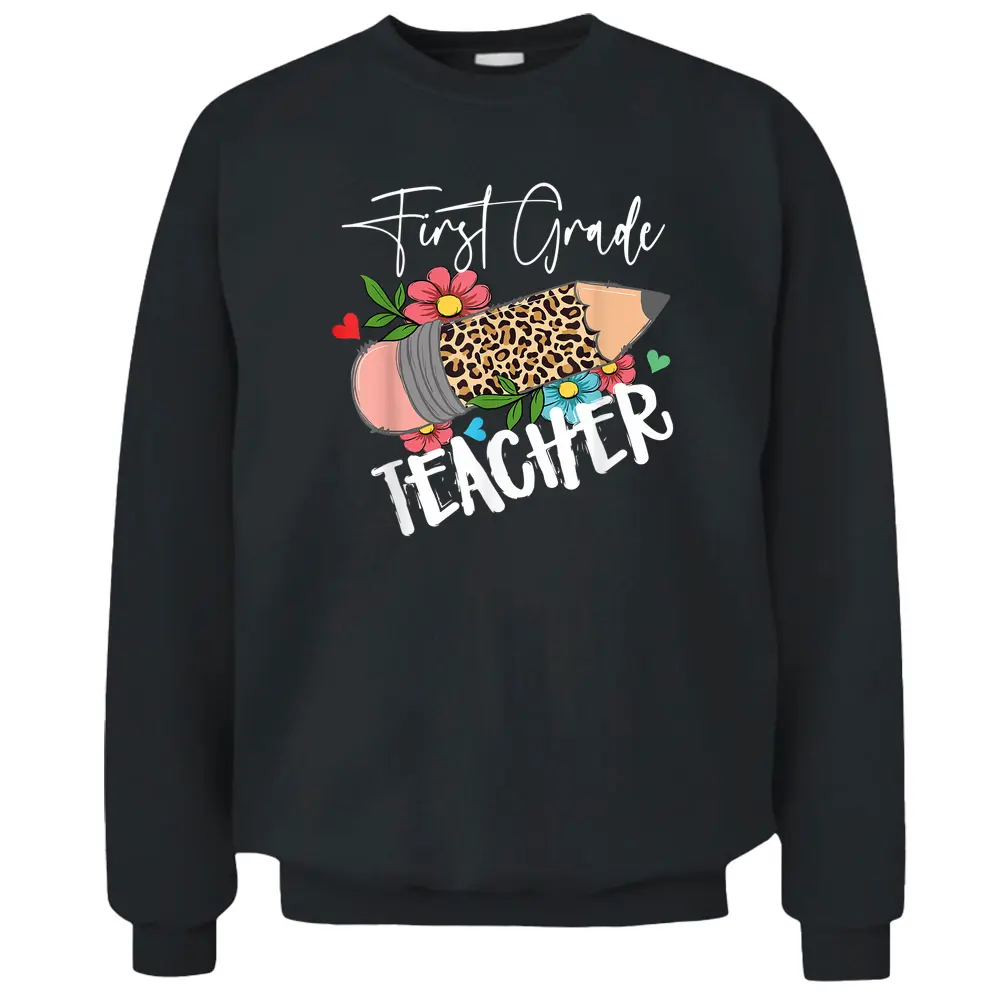 First Grade Leopard Pencil 1st First Day Of School Teacher Pullover Sweatshirt