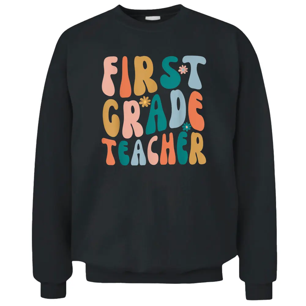 First Grade Teacher Retro Groovy Design 1st Grade Teaching Pullover Sweatshirt