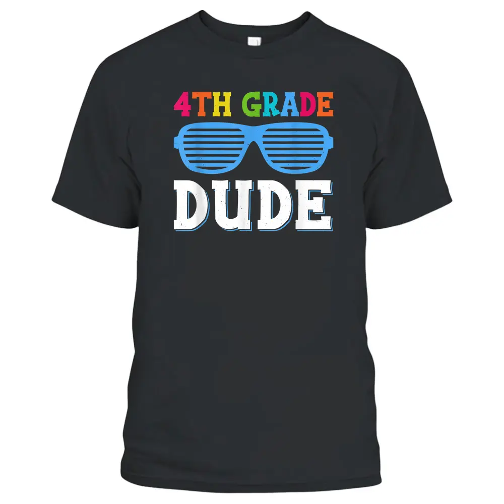 Fourth Grade Dude 4th Grade Teachers Students Back To School T-Shirt