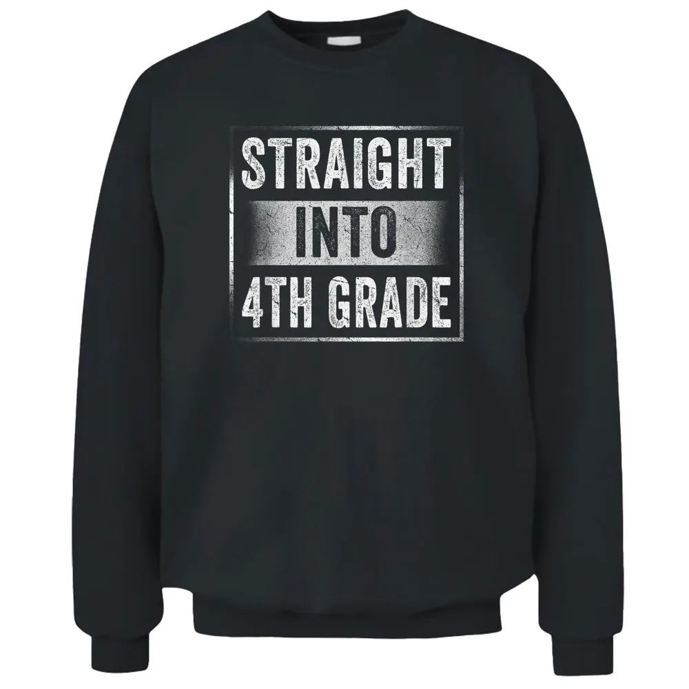 Fourth Grader Straight Into Back To School 4th Grade Student Pullover Sweatshirt