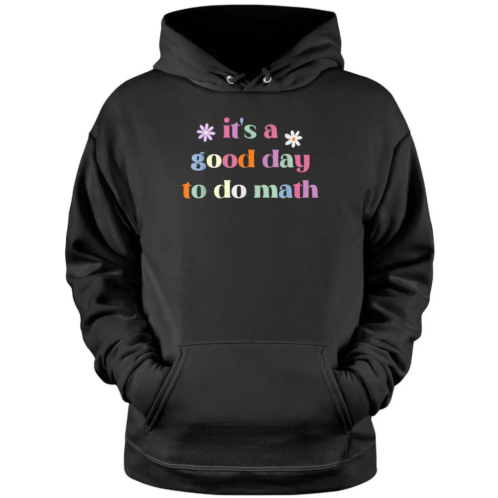 Funny Back To School Teacher It's A Good Day To Do Math Pullover Hoodie