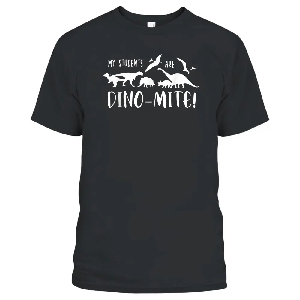 Funny Dinosaur Teacher My Students Are Dino-Mite T-Shirt