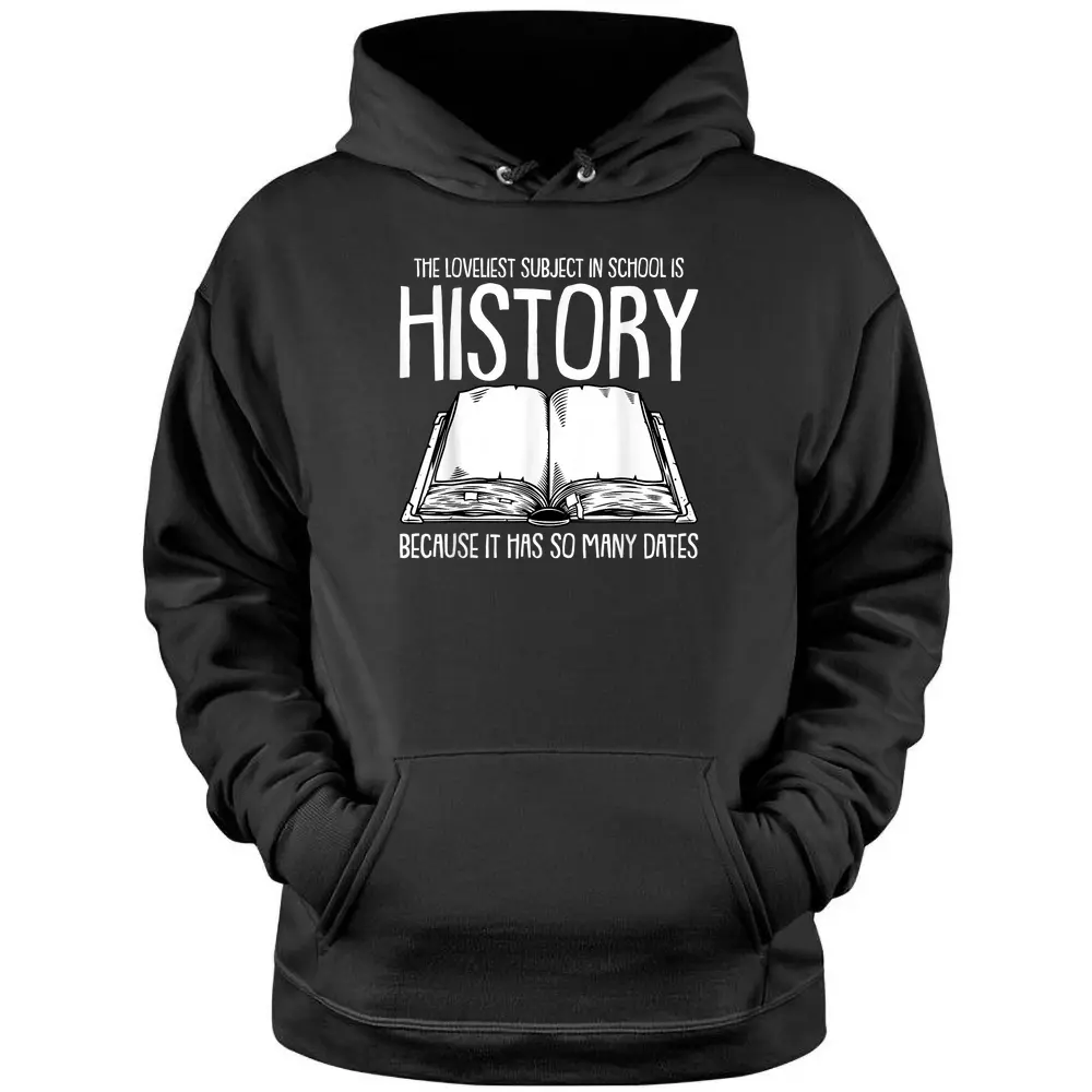 Funny History Joke For Teachers And Students History Buff Pullover Hoodie