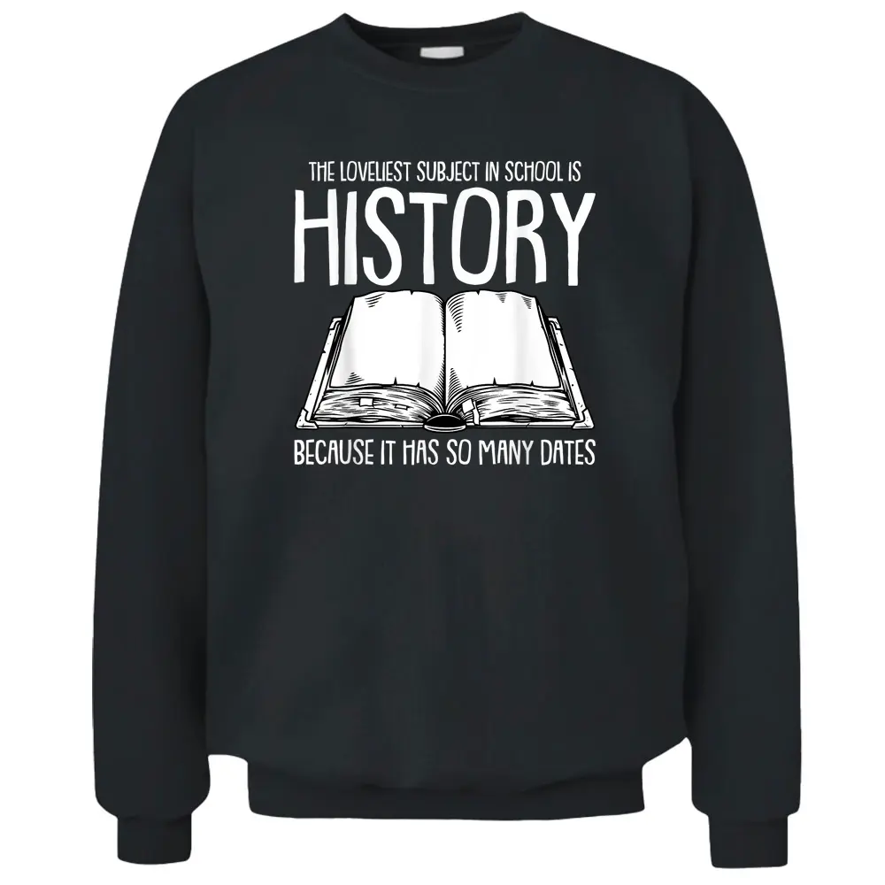 Funny History Joke For Teachers And Students History Buff Pullover Sweatshirt