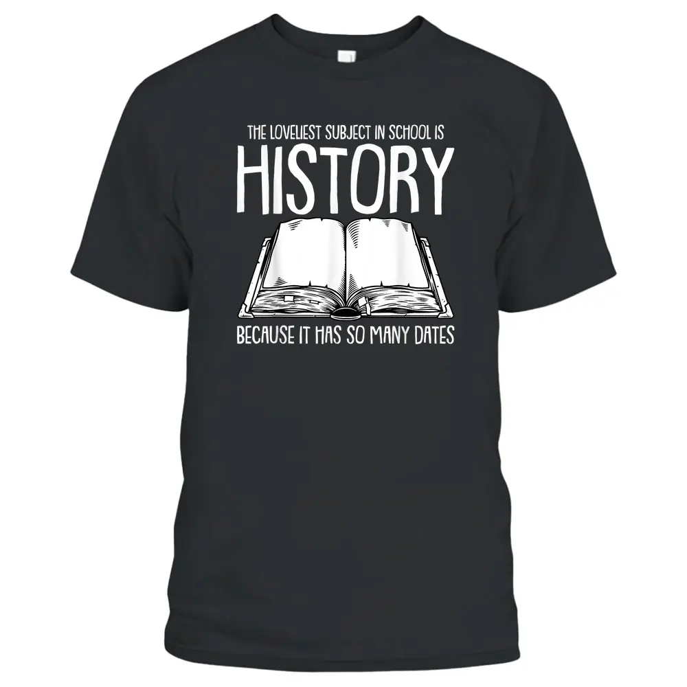 Funny History Joke For Teachers And Students History Buff T-Shirt