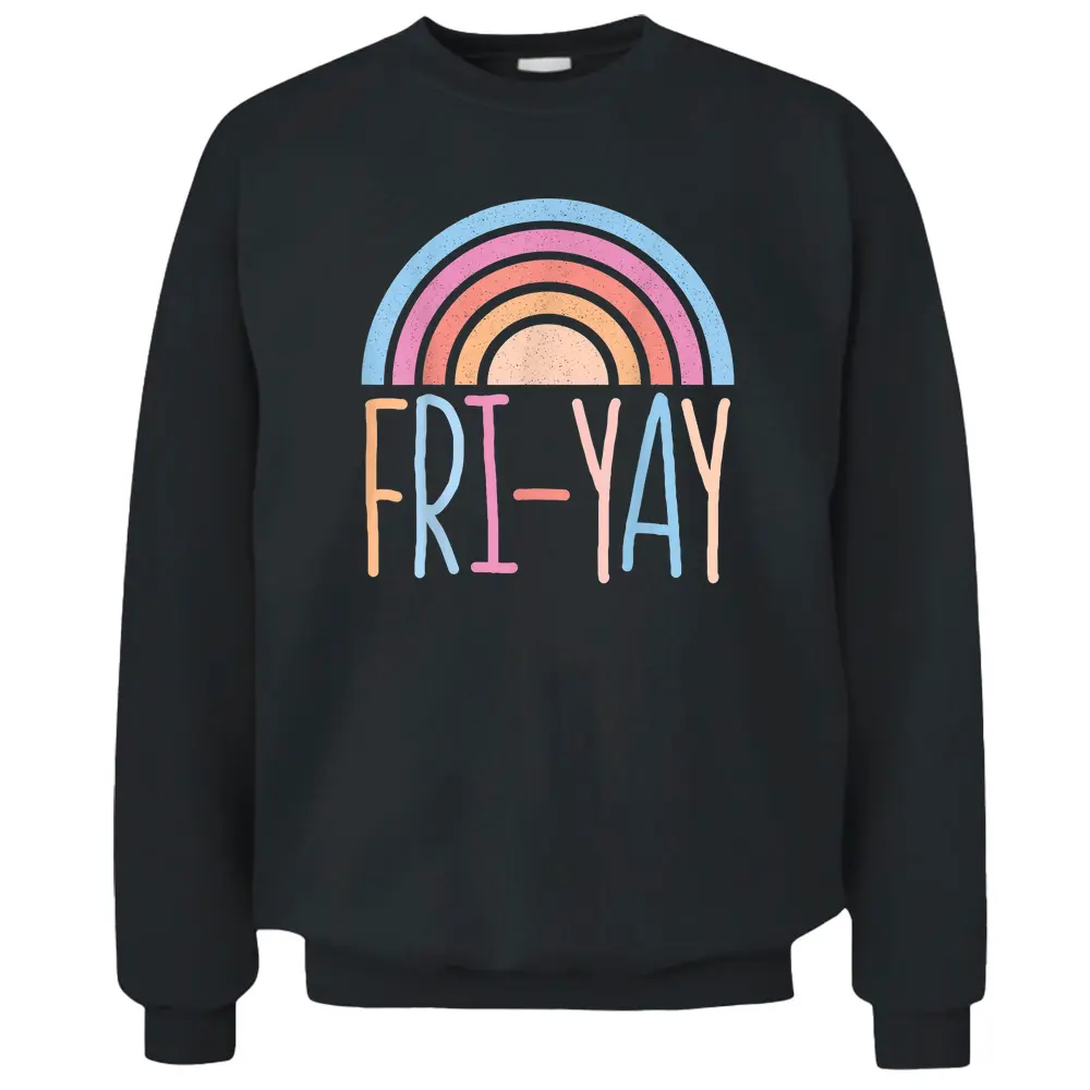 Funny Rainbow Quote Fri-Yay Teacher Cool Rainbow Pullover Sweatshirt