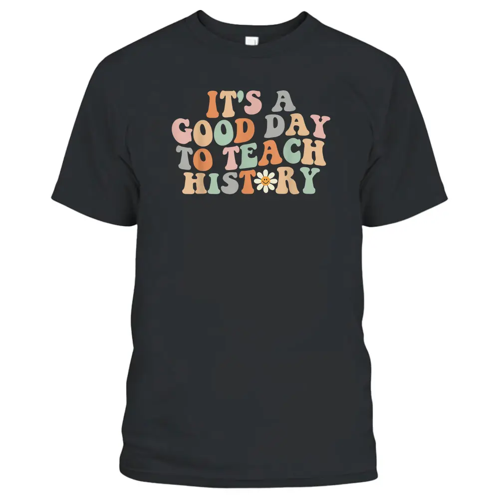 Funny Retro Groovy It's A Good Day To Teach History Teacher T-Shirt