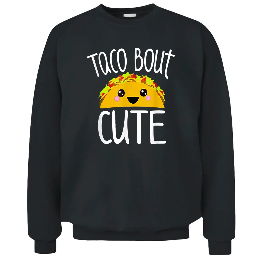 Funny Taco Lover  TACO BOUT CUTE Girl Boy Kids Toddlers Pullover Sweatshirt