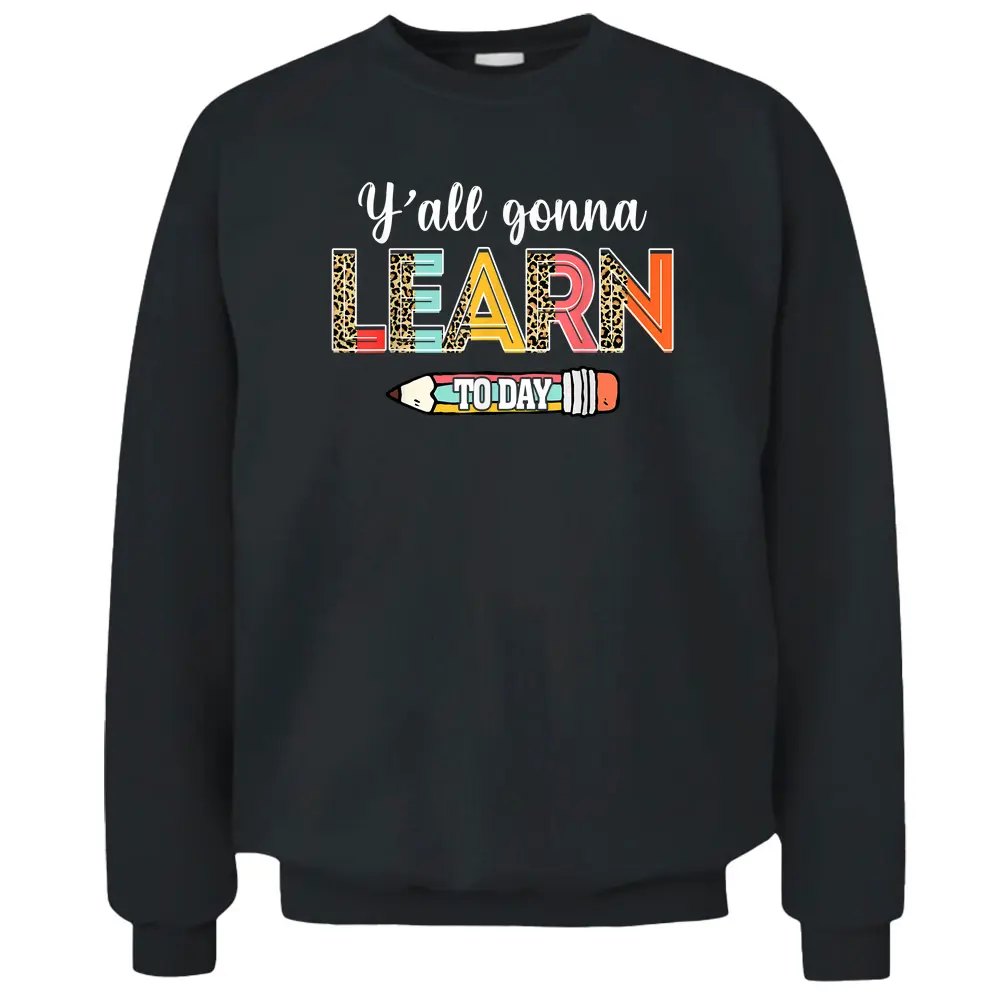 Funny Test Day Teacher Y'all Gonna Learn Today Leopard Pullover Sweatshirt