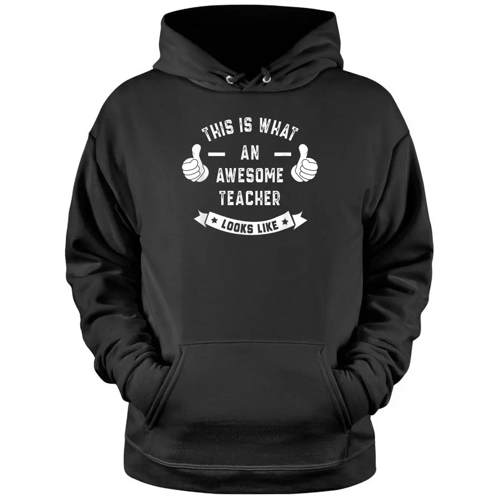 Funny This Is What An Awesome TEACHER Looks Like Pullover Hoodie