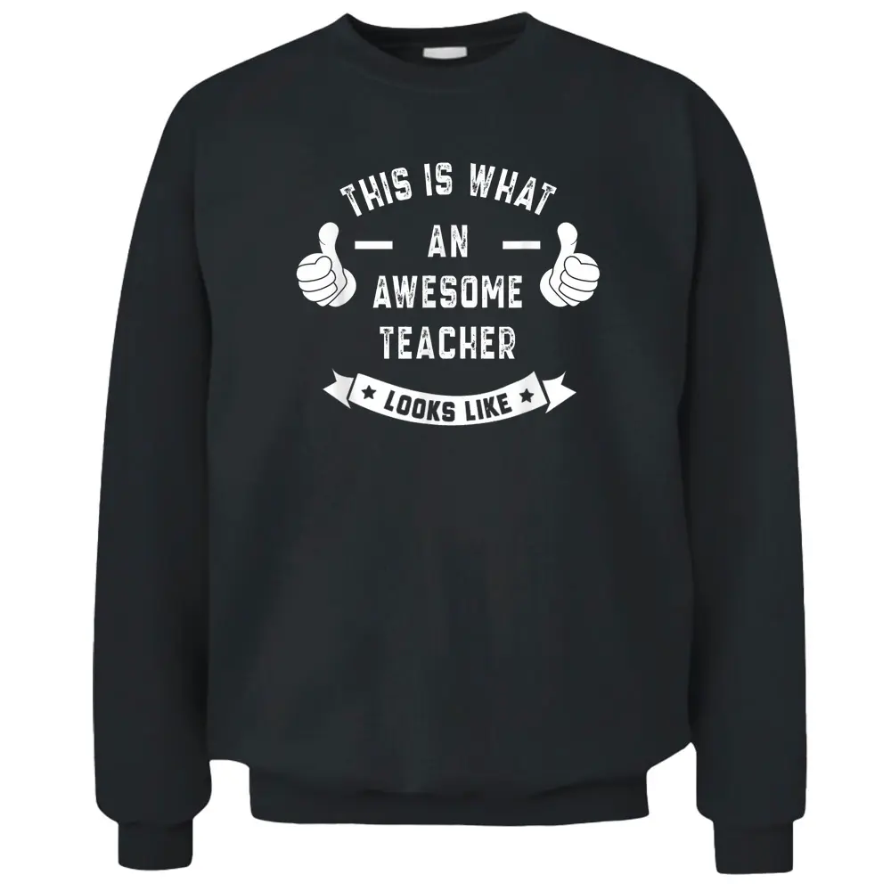 Funny This Is What An Awesome TEACHER Looks Like Pullover Sweatshirt