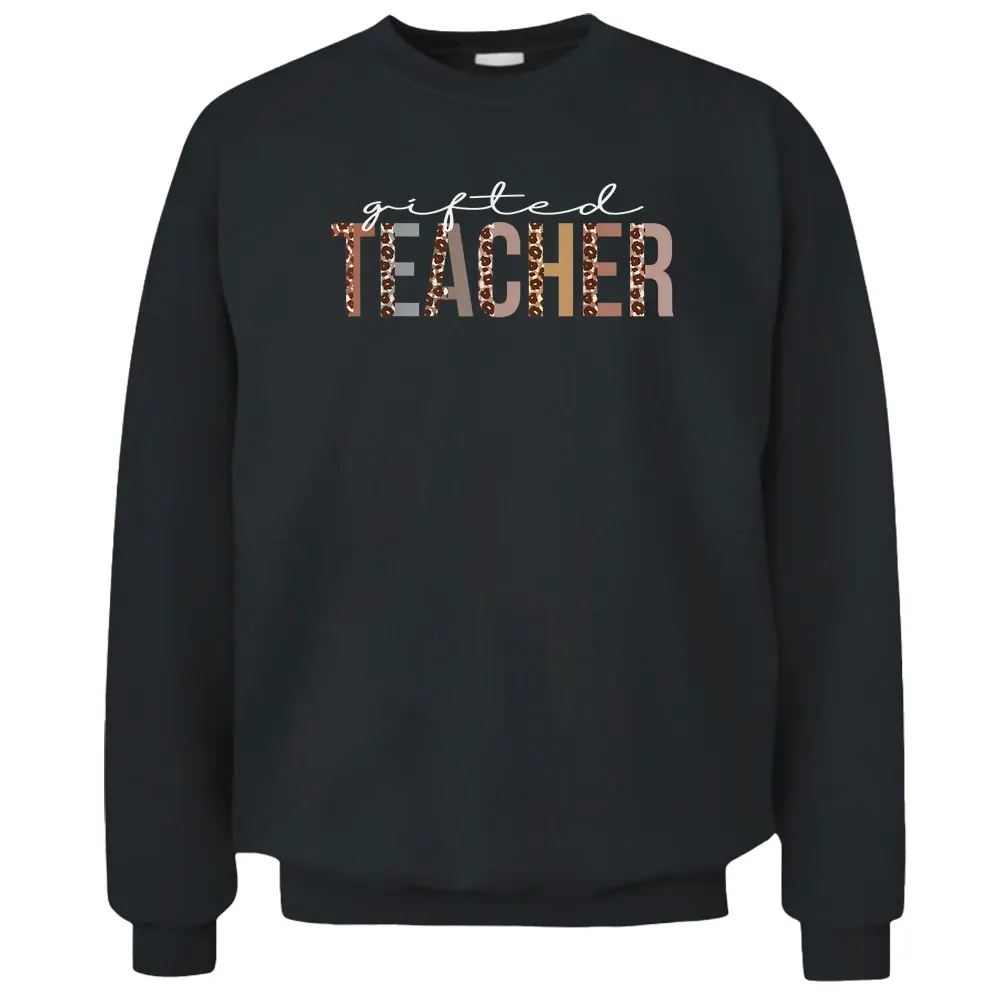 Gifted Teacher Leopard Appreciation Funny Pullover Sweatshirt