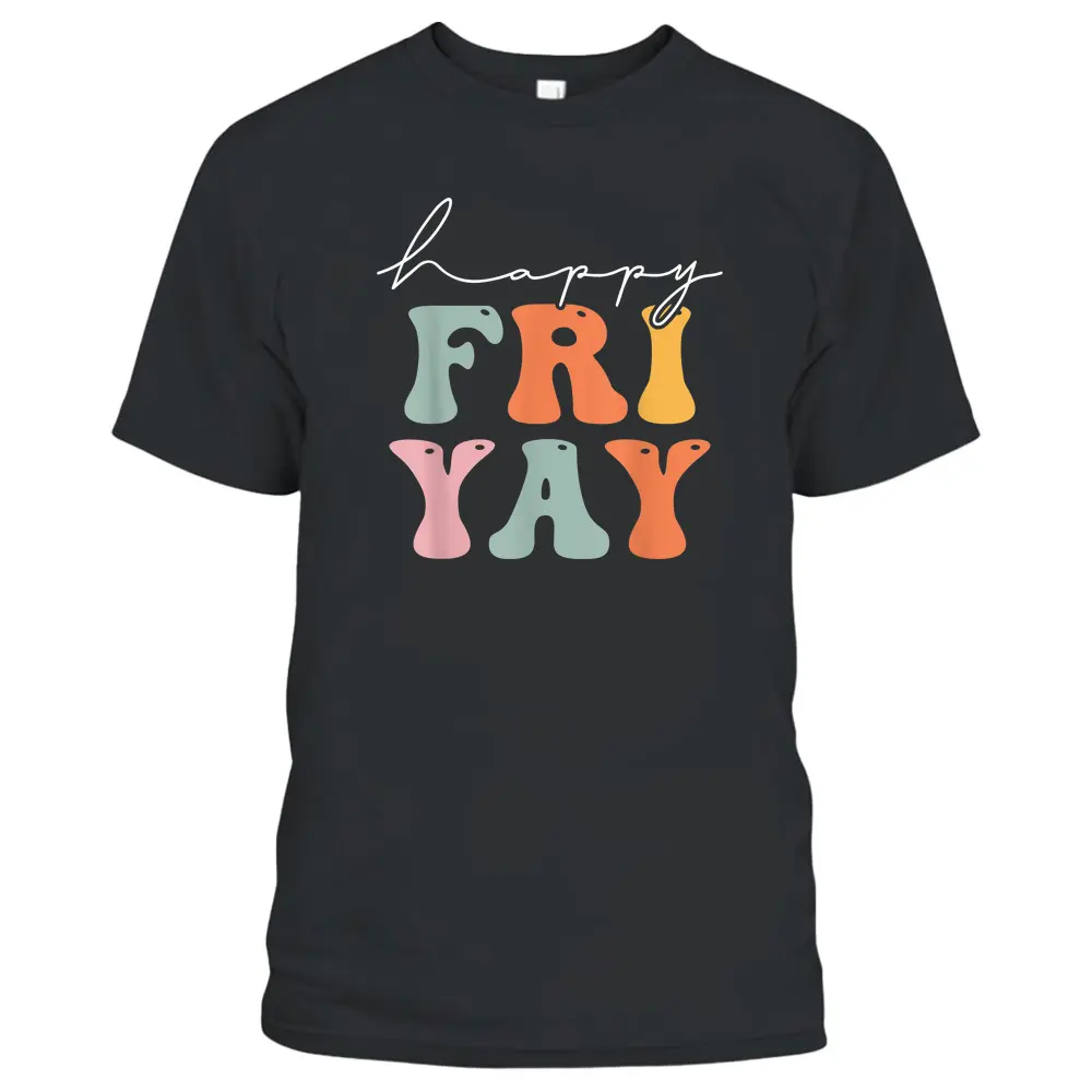 Groovy Happy Fri-yay Teachers Weekend Friday Teacher TGIF T-Shirt