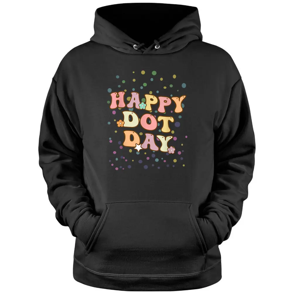 Groovy Happy International Dot Day Polka Dot Teacher Pullover Hoodie