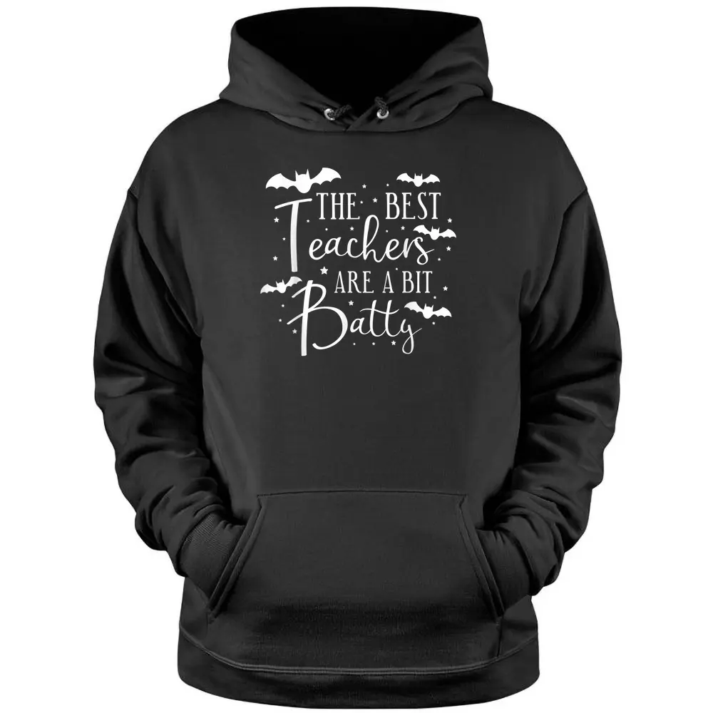 Halloween Best Teachers Are A Bit Batty Spooky Bats Pullover Hoodie