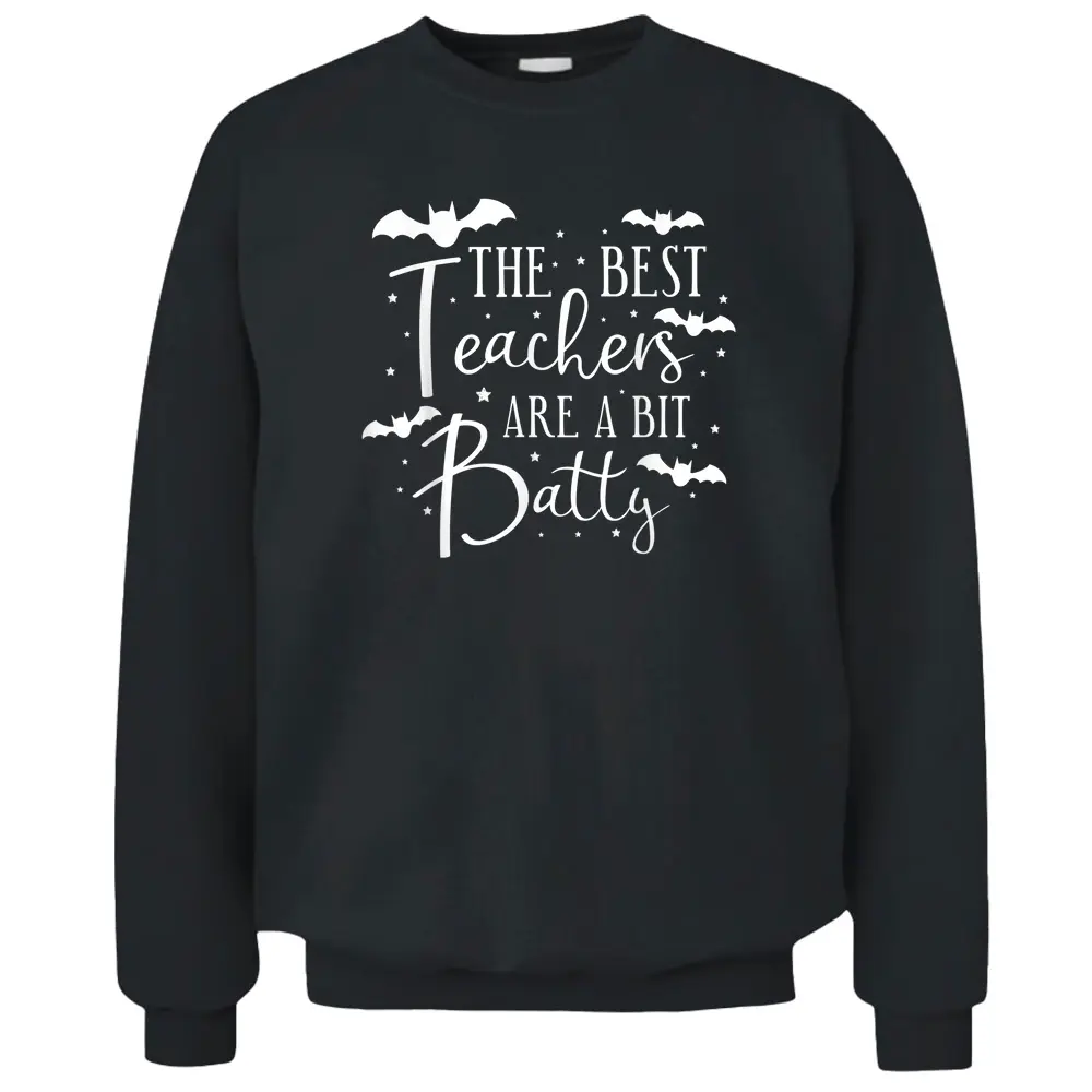 Halloween Best Teachers Are A Bit Batty Spooky Bats Pullover Sweatshirt