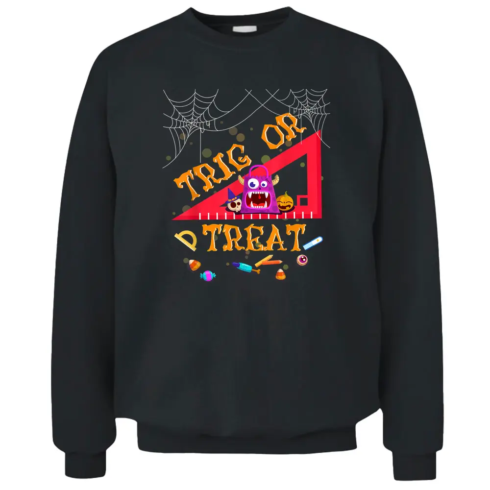 Halloween Math Teacher Trig Or Treat Student Teacher Gifts Pullover Sweatshirt