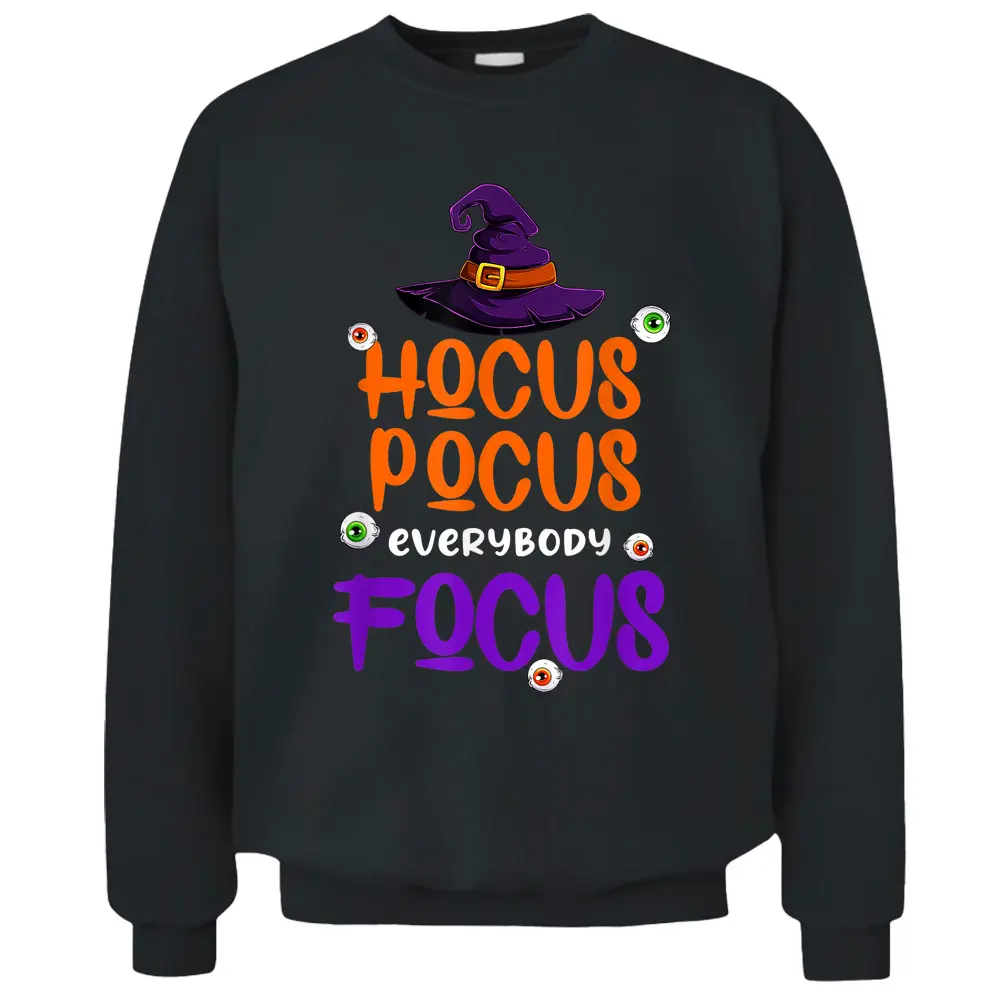 Halloween Witch Hat Teacher Hocus Pocus Everybody Focus Boo Pullover Sweatshirt