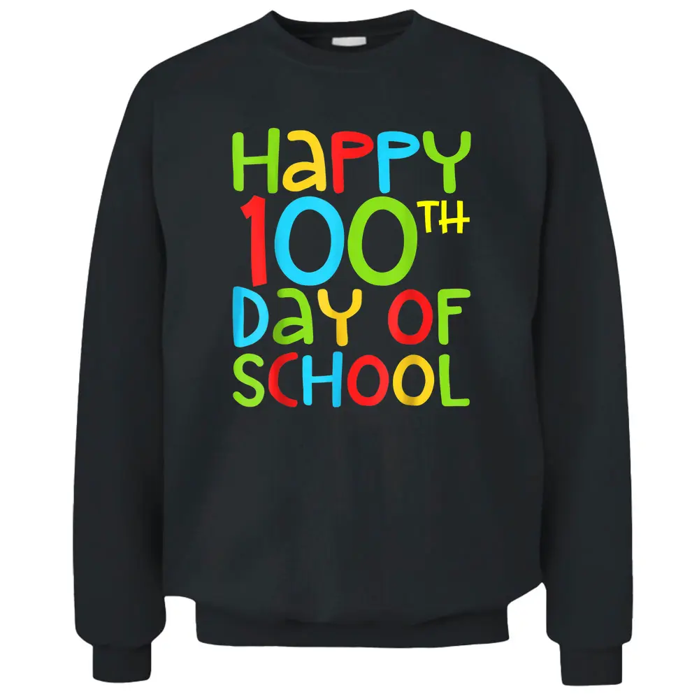 Happy 100th Day Of School Teacher Colorful 100 Days Smarter Pullover Sweatshirt