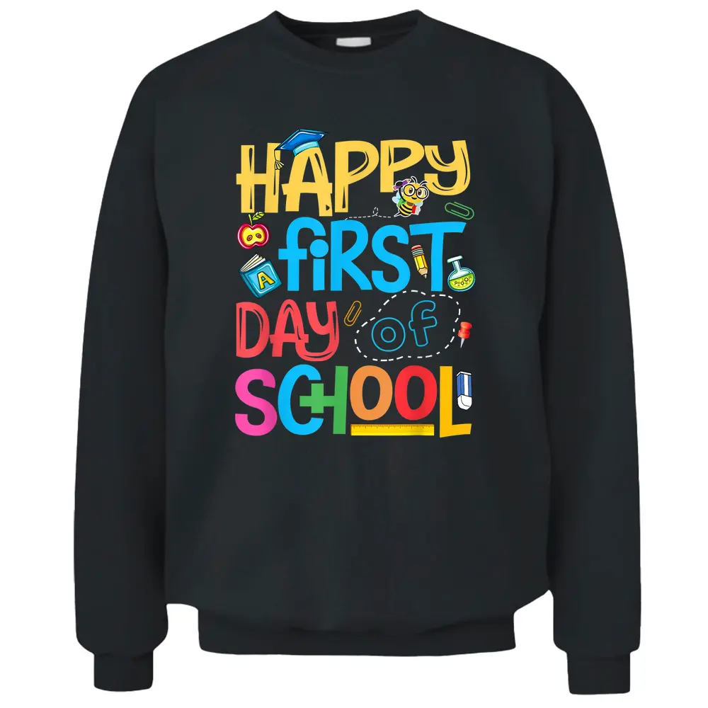 Happy First Day Of School Kindergarten Student Teacher Gifts Pullover Sweatshirt